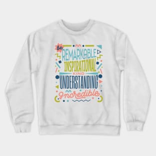 Be Kind - remarKable inspiratIonal understaNding increDible Crewneck Sweatshirt